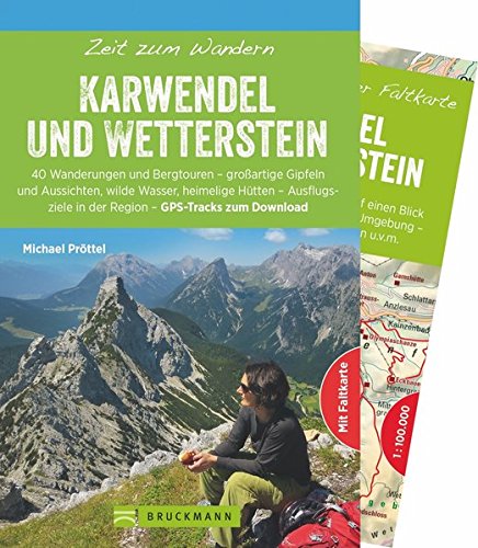 Bruckmann Wanderführer: Zeit zum Wandern Karwendel und Wetterstein. 40 Wanderungen, Bergtouren und Ausflugsziele im Karwendel und Wetterstein. Mit ... ... in der Region - GPS-Tracks zum Download