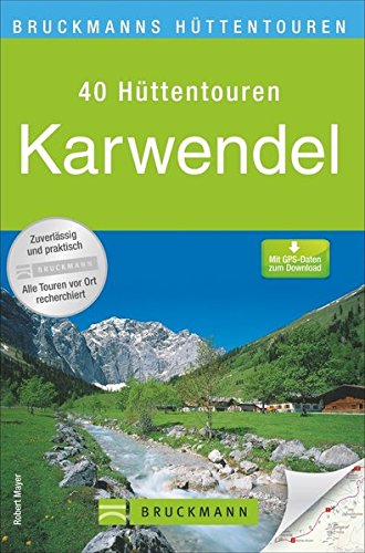 Bruckmanns Hüttentouren Karwendel (Bruckmanns Wanderführer): 40 Hüttentouren. Mit GPS-Daten zum Download