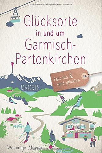Glücksorte in und um Garmisch-Partenkirchen: Fahr hin und werd glücklich