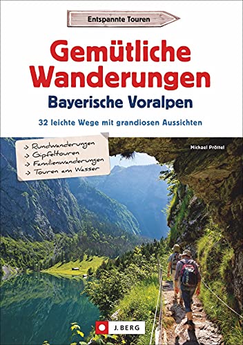 Wanderführer: Gemütliche Wanderungen in den Bayerischen Voralpen: 32 leichte Wege mit grandiosen Aussichten. Ausführliche Wegbeschreibungen, Detailkarten und GPS-Tracks.