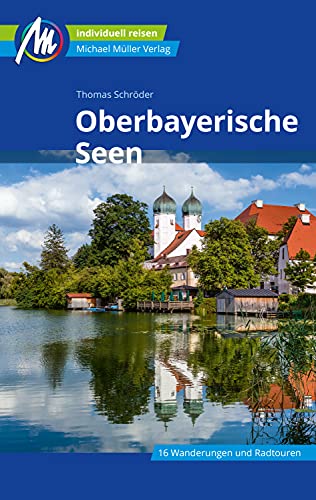 Oberbayerische Seen Michael Müller Verlag: Individuell reisen mit vielen praktischen Tipps (MM-Reiseführer)